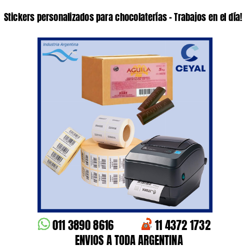 Stickers personalizados para chocolaterías – Trabajos en el día!