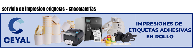servicio de impresion etiquetas - Chocolaterías