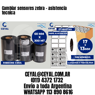 Cambiar sensores zebra - asistencia tecnica