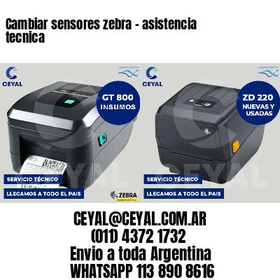 Cambiar sensores zebra - asistencia tecnica