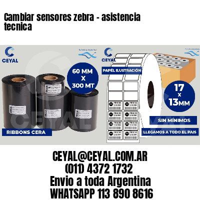 Cambiar sensores zebra - asistencia tecnica