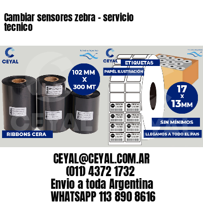 Cambiar sensores zebra - servicio tecnico