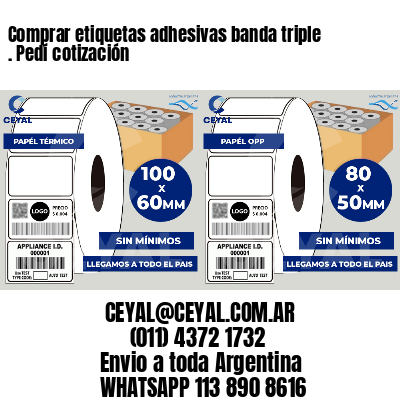 Comprar etiquetas adhesivas banda triple . Pedí cotización