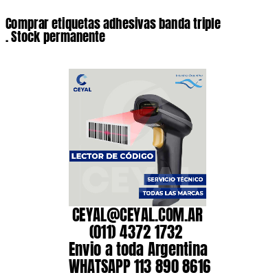 Comprar etiquetas adhesivas banda triple . Stock permanente