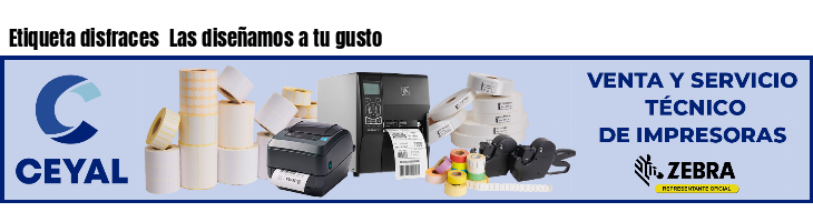 Etiqueta disfraces  Las diseñamos a tu gusto