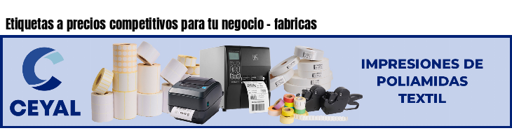 Etiquetas a precios competitivos para tu negocio - fabricas