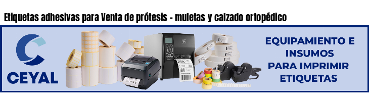 Etiquetas adhesivas para Venta de prótesis - muletas y calzado ortopédico