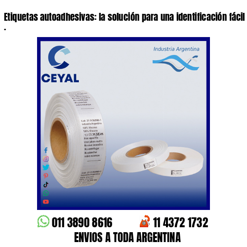 Etiquetas autoadhesivas: la solución para una identificación fácil y rápida .