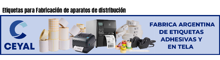 Etiquetas para Fabricación de aparatos de distribución