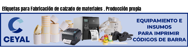 Etiquetas para Fabricación de calzado de materiales . Producción propia