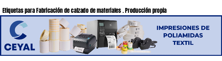 Etiquetas para Fabricación de calzado de materiales . Producción propia