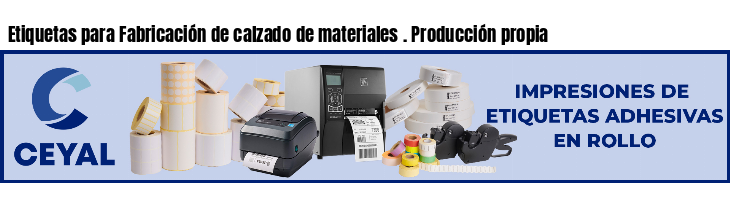 Etiquetas para Fabricación de calzado de materiales . Producción propia