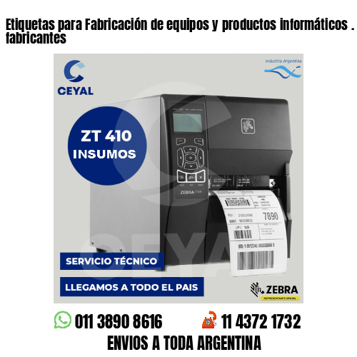 Etiquetas para Fabricación de equipos y productos informáticos . Somos fabricantes