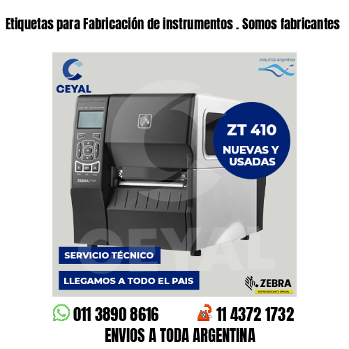 Etiquetas para Fabricación de instrumentos . Somos fabricantes