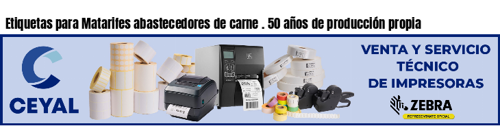 Etiquetas para Matarifes abastecedores de carne . 50 años de producción propia