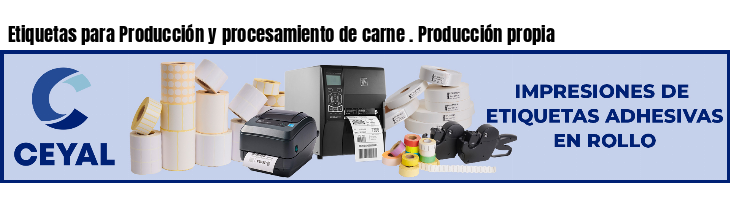 Etiquetas para Producción y procesamiento de carne . Producción propia