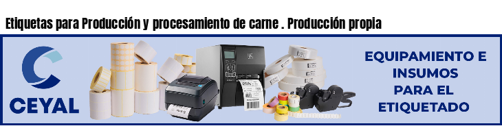 Etiquetas para Producción y procesamiento de carne . Producción propia