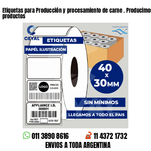 Etiquetas para Producción y procesamiento de carne . Producimos nuestros productos