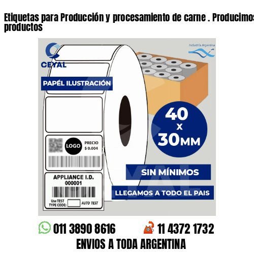 Etiquetas para Producción y procesamiento de carne . Producimos nuestros productos