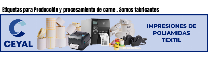 Etiquetas para Producción y procesamiento de carne . Somos fabricantes