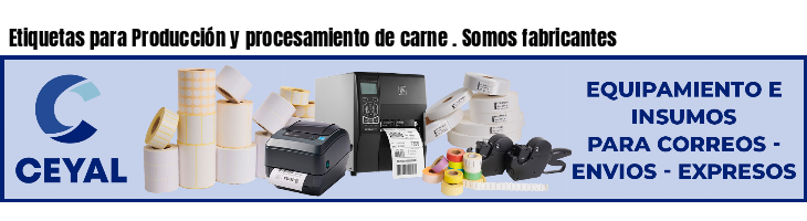 Etiquetas para Producción y procesamiento de carne . Somos fabricantes