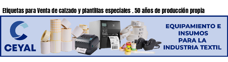 Etiquetas para Venta de calzado y plantillas especiales . 50 años de producción propia