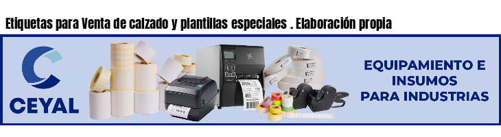 Etiquetas para Venta de calzado y plantillas especiales . Elaboración propia