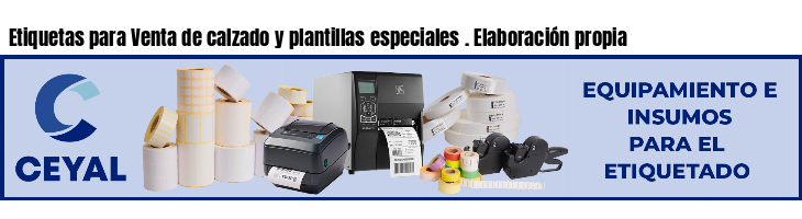 Etiquetas para Venta de calzado y plantillas especiales . Elaboración propia