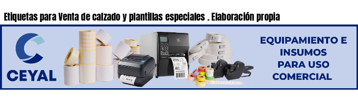 Etiquetas para Venta de calzado y plantillas especiales . Elaboración propia