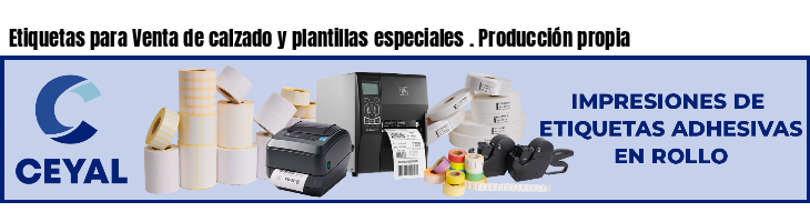 Etiquetas para Venta de calzado y plantillas especiales . Producción propia