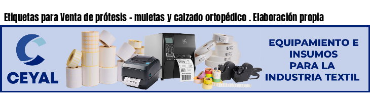 Etiquetas para Venta de prótesis - muletas y calzado ortopédico . Elaboración propia