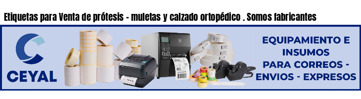 Etiquetas para Venta de prótesis - muletas y calzado ortopédico . Somos fabricantes