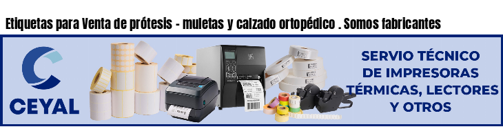 Etiquetas para Venta de prótesis - muletas y calzado ortopédico . Somos fabricantes