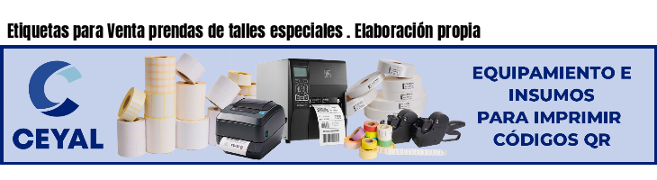 Etiquetas para Venta prendas de talles especiales . Elaboración propia