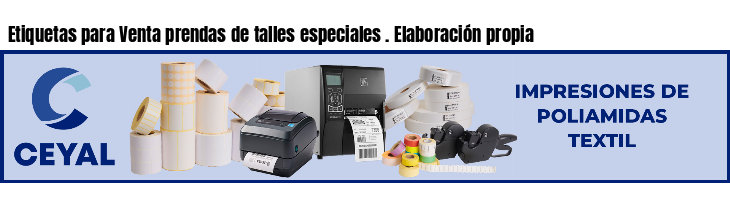 Etiquetas para Venta prendas de talles especiales . Elaboración propia