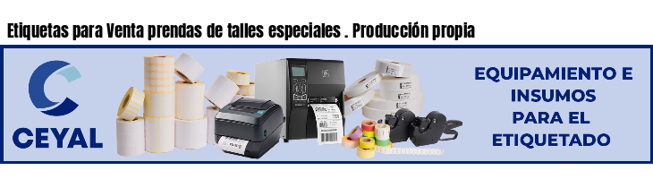 Etiquetas para Venta prendas de talles especiales . Producción propia