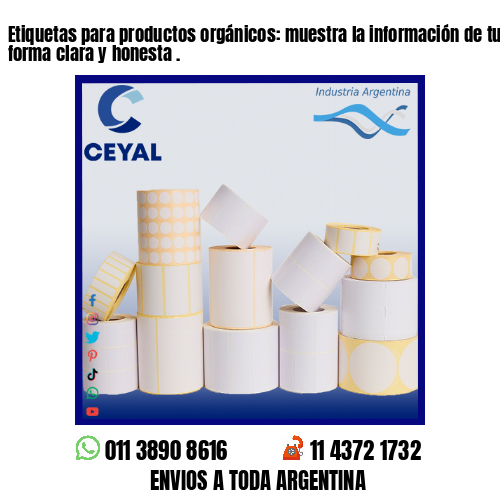 Etiquetas para productos orgánicos: muestra la información de tus productos de forma clara y honesta .
