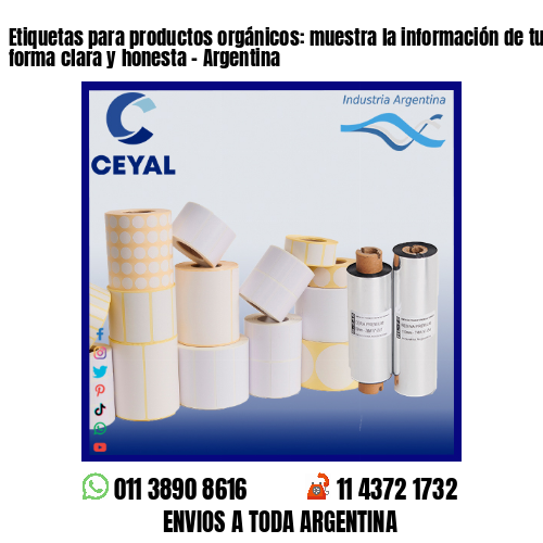 Etiquetas para productos orgánicos: muestra la información de tus productos de forma clara y honesta – Argentina