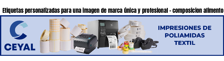 Etiquetas personalizadas para una imagen de marca única y profesional - composicion alimento