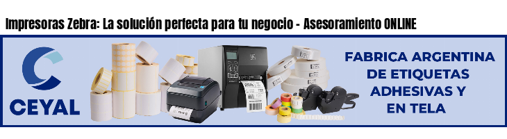 Impresoras Zebra: La solución perfecta para tu negocio - Asesoramiento ONLINE