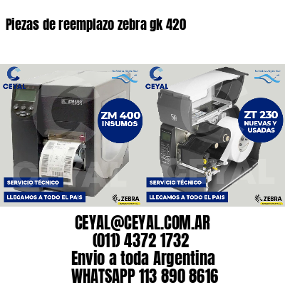 Piezas de reemplazo zebra gk 420