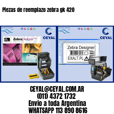 Piezas de reemplazo zebra gk 420
