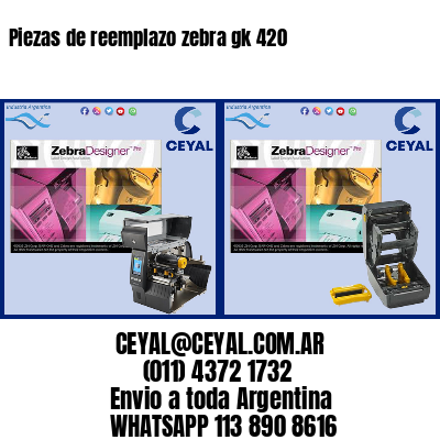 Piezas de reemplazo zebra gk 420