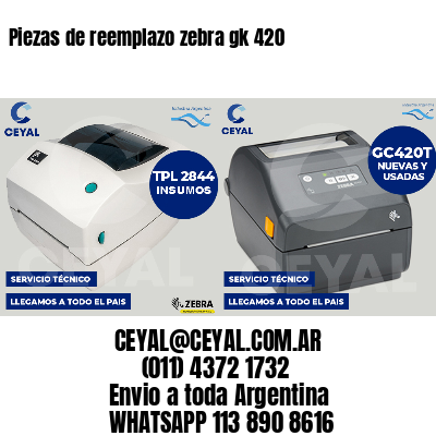 Piezas de reemplazo zebra gk 420