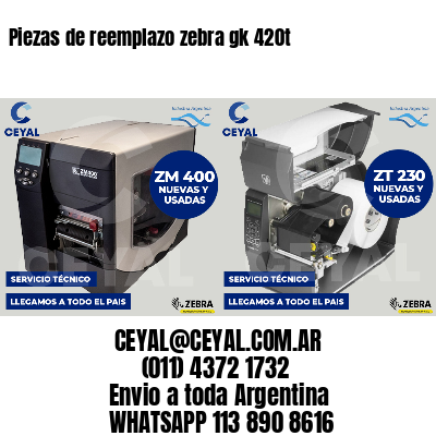 Piezas de reemplazo zebra gk 420t