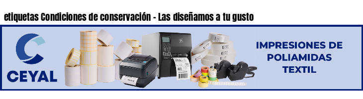 etiquetas Condiciones de conservación - Las diseñamos a tu gusto