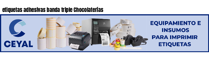 etiquetas adhesivas banda triple Chocolaterías