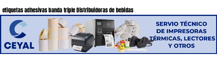etiquetas adhesivas banda triple Distribuidoras de bebidas