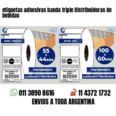 etiquetas adhesivas banda triple Distribuidoras de bebidas