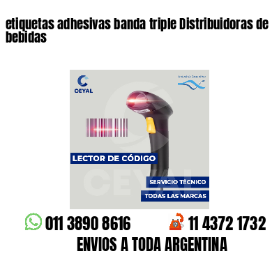 etiquetas adhesivas banda triple Distribuidoras de bebidas
